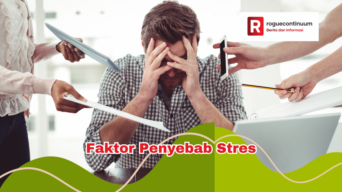 Faktor Penyebab Stres